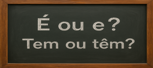 É ou e, tem ou têm: confira as diferenças – [meta]lenguaje