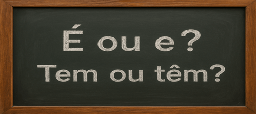 É ou e, tem ou têm: confira as diferenças